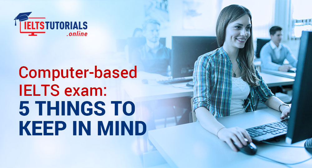 computer-based-ielts-exam-5-things-to-keep-in-mind